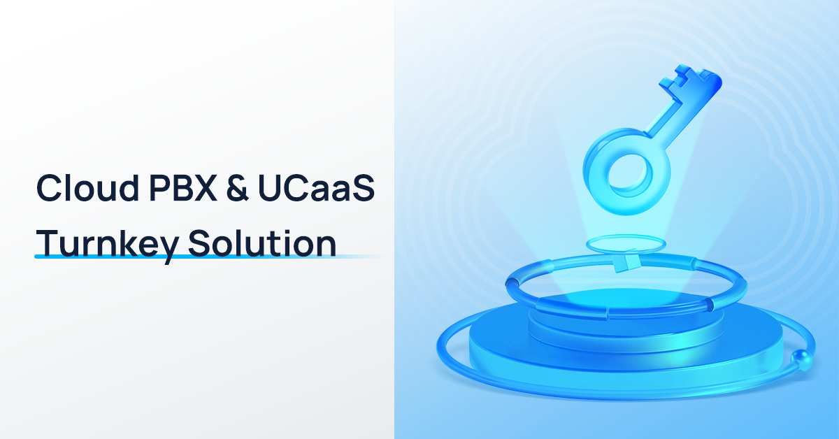 Cloud PBX & UCaaS Turnkey Solution 