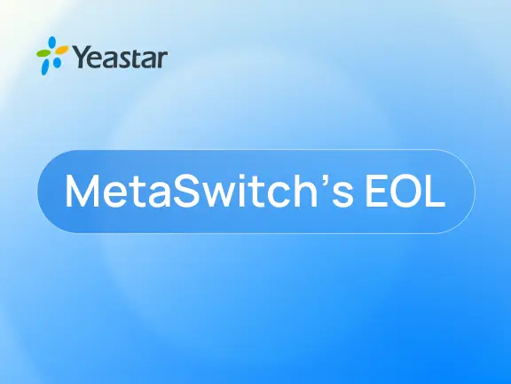 MetaSwitch’s End of Life: Why Yeastar is Worth Considering